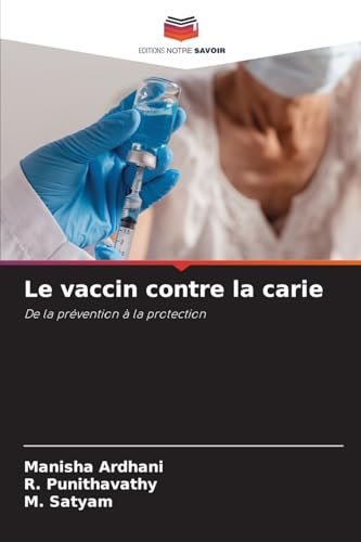 Le vaccin contre la carie: De la prévention à la protection von Editions Notre Savoir