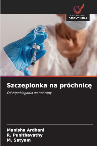 Szczepionka na próchnic¿: Od zapobiegania do ochrony von Wydawnictwo Nasza Wiedza