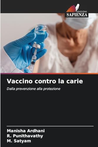 Vaccino contro la carie: Dalla prevenzione alla protezione von Edizioni Sapienza