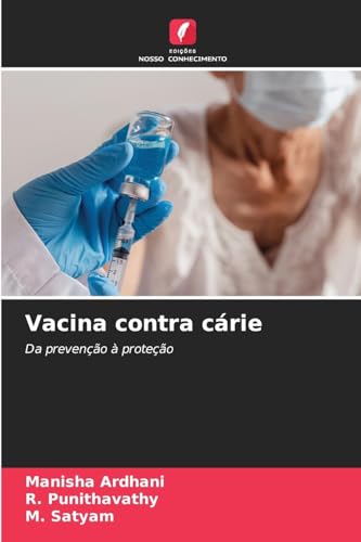 Vacina contra cárie: Da prevenção à proteção von Edições Nosso Conhecimento