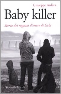 Baby killer. Storia dei ragazzi d'onore di Gela (Gli specchi)