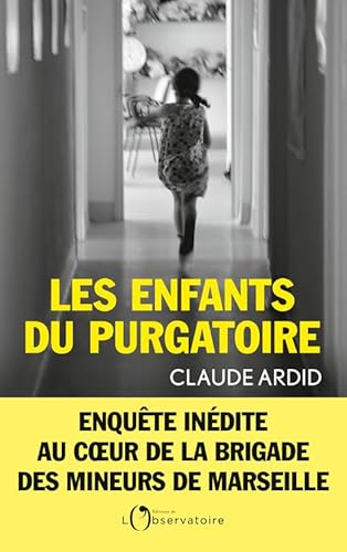 Les enfants du purgatoire: Enquête inédite au coeur de la Brigade des mineurs de Marseille