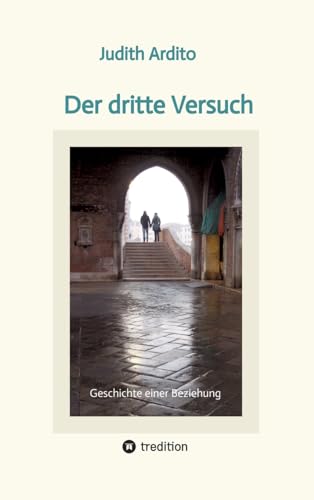 Der dritte Versuch: Geschichte einer Beziehung
