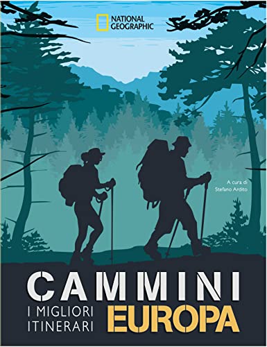 Cammini Europa. I migliori itinerari. National Geographic (Viaggi e turismo) von White Star