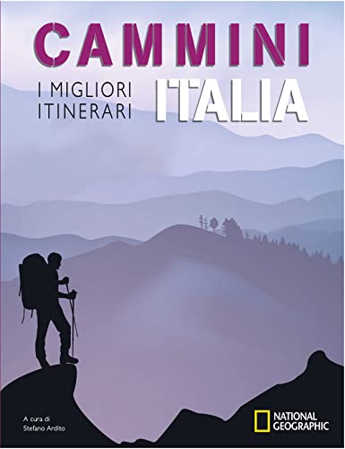 Cammini Italia: I migliori itinerari. National Geographic (Viaggi e turismo) von White Star