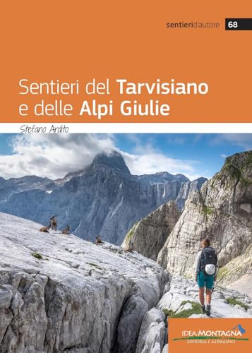 Sentieri del tarvisiano e delle Alpi Giulie (Sentieri d'autore) von Idea Montagna Edizioni