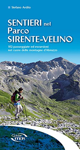 Sentieri nel parco Sirente-Velino. 102 passeggiate ed escursioni nel cuore delle montagne d'Abruzzo (Sentieri e natura)