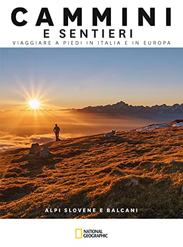 Alpi slovene e Balcani. Cammini e sentieri. Viaggiare a piedi in Italia e in Europa (Viaggi e turismo)