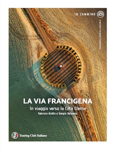 La via Francigena. In viaggio verso la città eterna (In cammino) von Touring