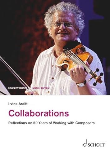 Collaborations: Reflections on 50 Years of Working with Composers (edition neue zeitschrift für musik) von Schott Music GmbH & Co. KG - Zeitschriften