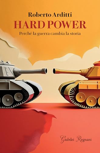 Hard power. Perché la guerra cambia la storia von Giubilei Regnani