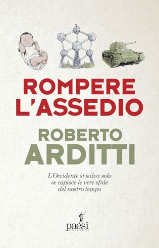 Rompere l'assedio. L'Occidente si salva solo se capisce le vere sfide del nostro tempo von Paesi Edizioni
