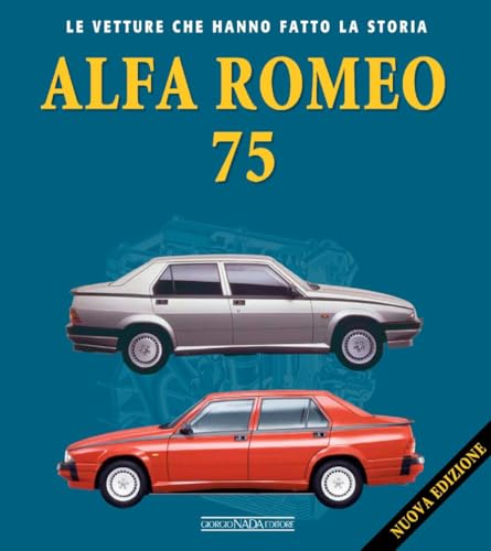 Alfa Romeo 75. Nuova ediz. (Le vetture che hanno fatto la storia) von Nada