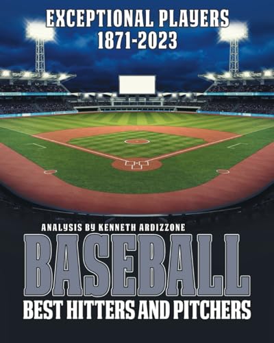 Baseball Best Hitters and Pitchers: Exceptional Players 1871-2023 von Wasteland Press