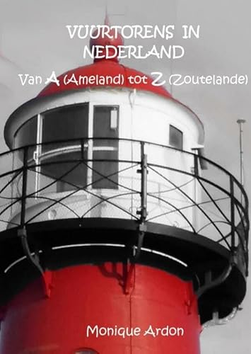 Vuurtorens in Nederland: van A(Ameland) tot Z(Zoutelande). von Brave New Books