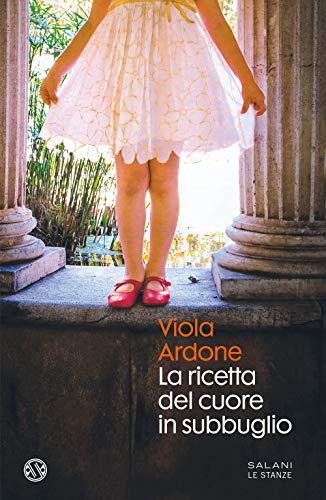La ricetta del cuore in subbuglio (Le stanze) von SALANI