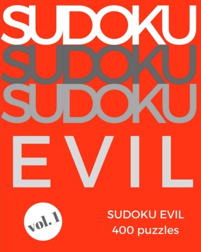 SUDOKU EVIL Volume 1: Sudoku Evil: Very Hard (400 diabolical puzzles, difficult level for extreme sudoku puzzle enthusiasts) von CreateSpace Independent Publishing Platform