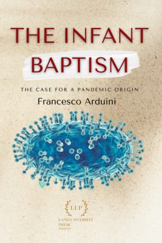 The infant baptism: The case for a pandemic origin (Land University Press: editoria scolastica e universitaria) von Independently published