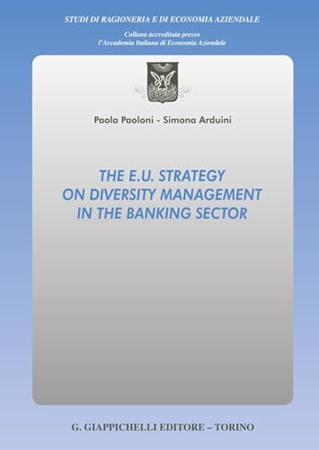 The E.U. strategy on diversity management in the banking sector (Studi di ragioneria e di economia aziendale) von Giappichelli