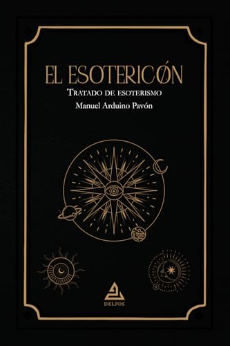 El Esotericón: Tratado de esoterismo (BIBLIOTECA DE LA TRADICIÓN HERMÉTICA, Band 8) von Delfos