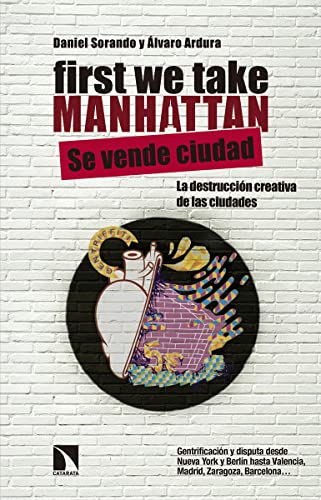 First we take Manhattan : destrucción creativa y disputa de los centros urbanos