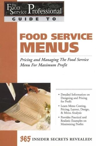 The Food Service Professionals Guide To: Food Service Menus : Pricing and Managing the Food Service Menu for Maximum Profit