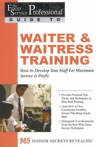 The Food Service Professionals Guide To: Waiter & Waitress Training How To Develop Your Staff For Maximum Service & Profit: How to Develop Your Staff ... (The Food Service Professionals Guide, 10) von Atlantic Publishing Company (FL)
