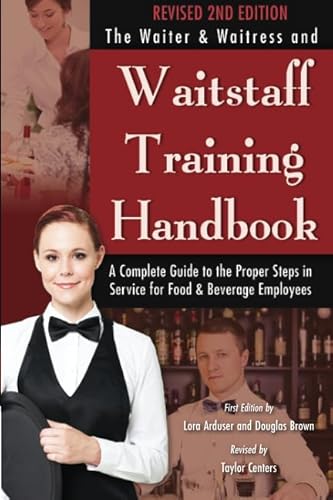 Waiter & Waitress Wait Staff Training Handbook A Complete Guide to The Proper Steps in Service Revised 2nd Edition: A Complete Guide to the Proper Steps in Service