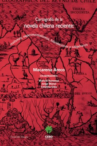 Cartografía de la novela chilena reciente: realismos, experimentalismos, hibridaciones y subgéneros Cartografía de la novela chilena reciente: realismos, experimentalismos, hibridaciones y subgéneros von Palabra editorial