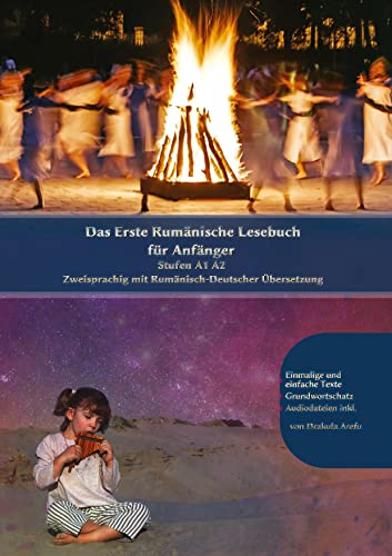 Das Erste Rumänische Lesebuch für Anfänger: Stufen A1 A2 Zweisprachig mit Rumänisch-Deutscher Übersetzung (Gestufte Rumänische Lesebücher)