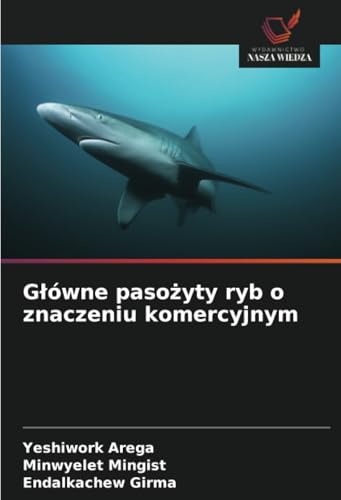 Główne pasożyty ryb o znaczeniu komercyjnym von Wydawnictwo Nasza Wiedza