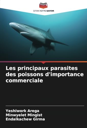 Les principaux parasites des poissons d'importance commerciale von Editions Notre Savoir