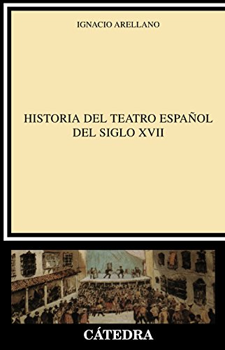 Historia del teatro español del siglo XVII (Crítica y estudios literarios) von Ediciones Cátedra