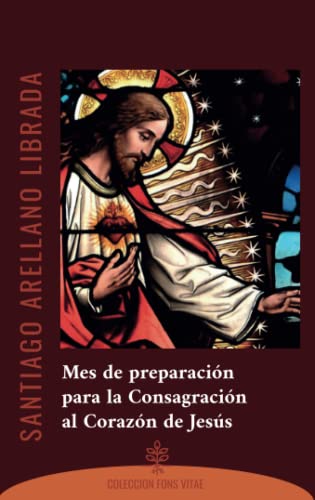 Mes de preparación para la Consagración al Corazón de Jesús (FONS VITAE, Band 10) von Ediciones Cor Iesu