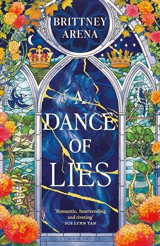 A Dance of Lies: 'Romantic, heartrending, and riveting' Sue Lynn Tan, #1 Sunday Times bestselling author of Immortal von Bloomsbury Publishing
