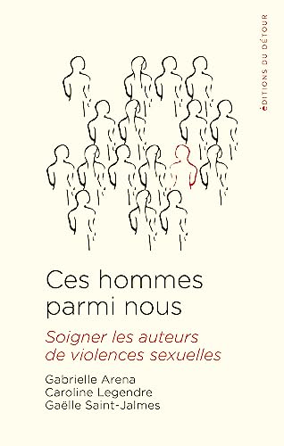 Ces hommes parmi nous: Soigner les auteurs de violences sexuelles Ces hommes parmi nous: Soigner les auteurs de violences sexuelles von ED DETOUR