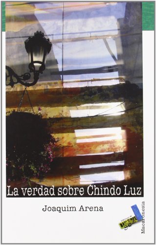 La verdad sobre Chindo Luz (Macaronesia, Band 1)