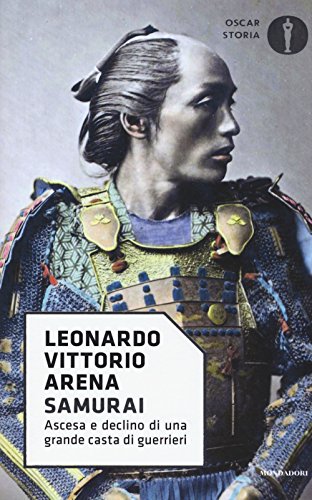 Samurai. Ascesa e declino di una grande casta di guerrieri (Oscar storia, Band 25)