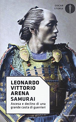 Samurai. Ascesa e declino di una grande casta di guerrieri (Oscar storia, Band 25) von Mondadori
