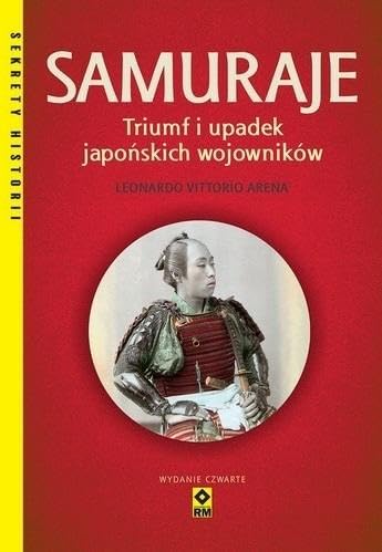 Samuraje Triumf i upadek japońskich wojowników von RM