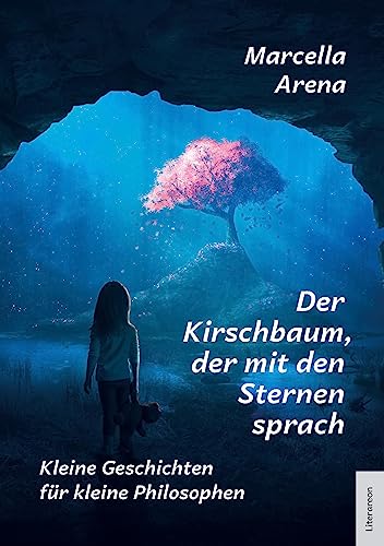 Der Kirschbaum, der mit den Sternen sprach: Kleine Geschichten für kleine Philosophen (Literareon)