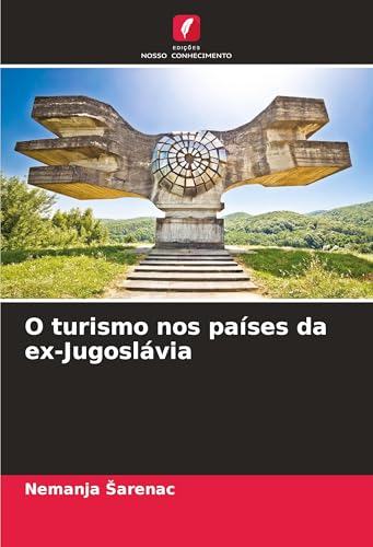 O turismo nos países da ex-Jugoslávia: DE von Edições Nosso Conhecimento