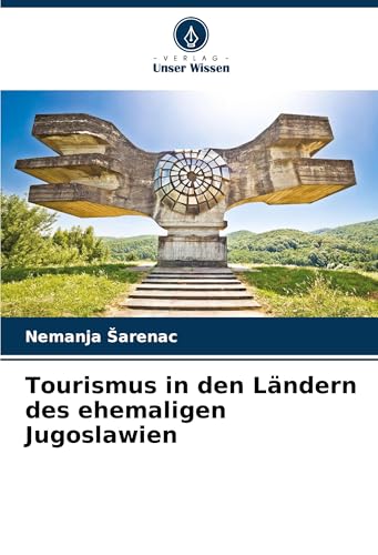 Tourismus in den Ländern des ehemaligen Jugoslawien von Verlag Unser Wissen