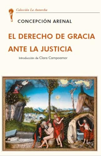 El derecho de gracia ante la justicia (La Antorcha) von Unión Editorial