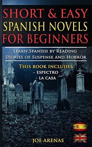 Short and Easy Spanish Novels for Beginners (Bilingual Edition: Spanish-English): Learn Spanish by Reading Stories of Suspense and Horror von CREATESPACE