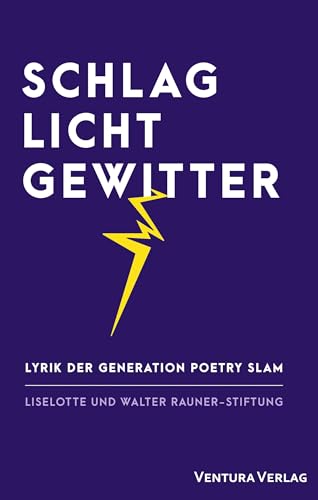 Schlaglichtgewitter: Lyrik der Generation Poetry Slam von Ventura Verlag