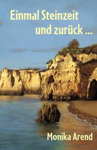 Einmal Steinzeit und zurück ...