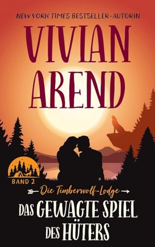 Das gewagte Spiel des Hüters (Die Timberwolf-Lodge, Band 2) von Arend Publishing Inc.