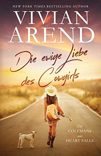 Die ewige Liebe des Cowgirls (Die Colemans aus Heart Falls, Band 1) von Arend Publishing Inc.