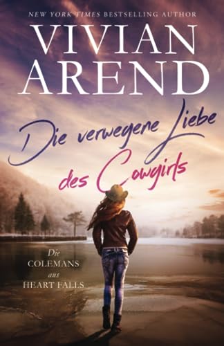 Die verwegene Liebe des Cowgirls (Die Colemans Aus Heart Falls, Band 3) von Arend Publishing Inc.